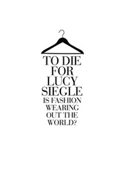 To Die For: Is Fashion Wearing Out the World? (Lucy Siegle)