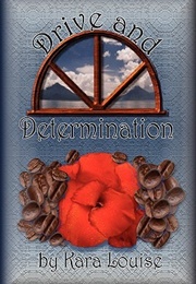 Drive and Determination (Kara Louise)