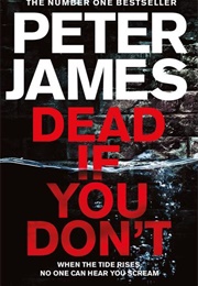 Dead If You Don&#39;t (Peter James)