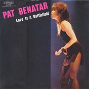 Pat Benatar - "Love Is a Battlefield"
