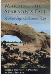 Marking the Sparrow's Fall: The Making of the American West (Wallace Stegner)