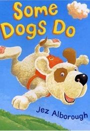 Some Dogs Do (Jez Alborough)