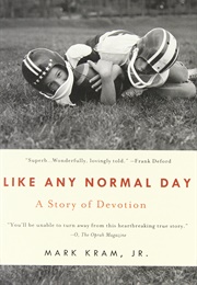 Like Any Normal Day: A Story of Devotion (Mark Kram Jr.)
