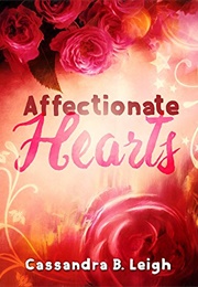Affectionate Hearts: A Pride and Prejudice Variation (Cassandra B. Leigh)