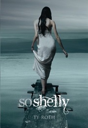 So Shelly (Ty Roth)