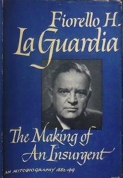 The Making of an Insurgent (Fiorello H. La Guardia)