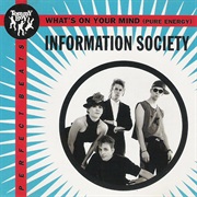What&#39;s on Your Mind (Pure Energy) - Information Society