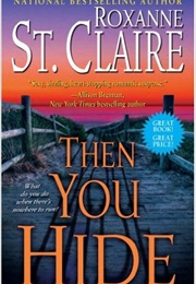 Then You Hide (Roxanne St. Claire)
