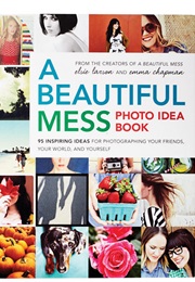 A Beautiful Mess (Elsie Larson and Emma Chapman)