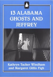 13 Alabama Ghosts and Jeffrey (Kathryn Tucker Windham)