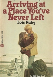 Arriving at a Place You've Never Left (Lois Ruby)