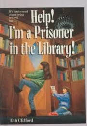 Help! I&#39;m a Prisoner in the Library (Eth Clifford)