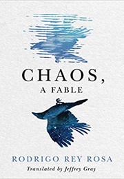 Chaos, a Fable (Rodrigo Rey Rosa)