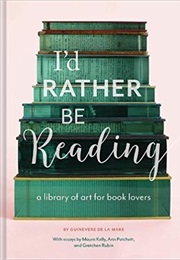 I'd Rather Be Reading (Guinevere De La Mare)