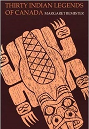 Thirty Indian Legends of Canada (Margaret Bemister)