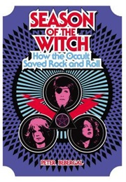Season of the Witch: How the Occult Saved Rock and Roll (Peter Berbergal)
