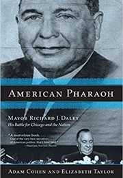 American Pharaoh: Mayor Richard J. Daley (Adam Cohen)