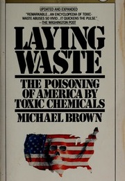 Laying Waste: The Poisoning of America by Toxic Chemicals (Michael Harold Brown)