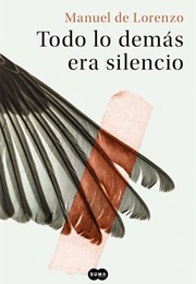Todo Lo Demás Era Silencio (Manuel De Lorenzo)