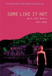 Some Like It Hot (A-List, #6) (Zoey Dean)