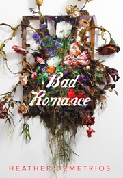 Bad Romance (Heather Demetrios)
