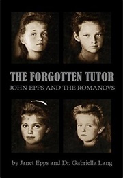 The Forgotten Tutor: John Epps and the Romanovs (Janet Epps & Dr. Gabriella Lang)