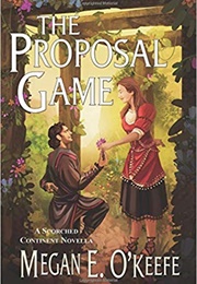 The Proposal Game (Megan E. O'Keefe)