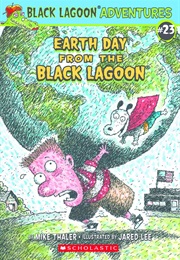 Earth Day From the Black Lagoon (Mark Thaler)