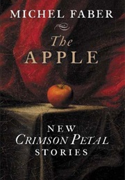 The Apple: New Crimson Petal Stories (Michel Faber)