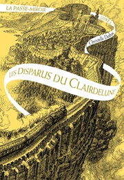 Les Disparus Du Clairdelune (Christelle Dabos)
