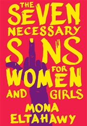 The Seven Necessary Sins for Women and Girls (Mona Eltahawy)