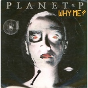 Planet P - Why Me