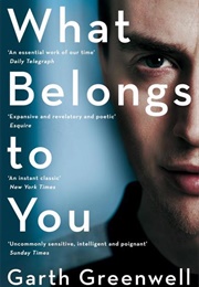 What Belongs to You (Garth Greenwell)