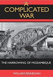 A Complicated War: The Harrowing of Mozambique (William Finnegan)