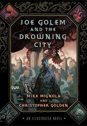 Joe Golem and the Drowning City (Mike Mignola & Christopher Golden)