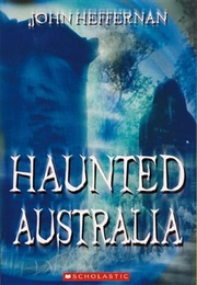 Haunted Australia (John Heffernan)
