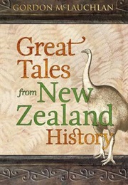 Great Tales From New Zealand History (Gordon McLauchlan)