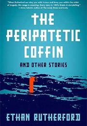 The Peripatetic Coffin (Ethan Rutherford)