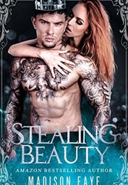 Stealing Beauty (Madison Faye)