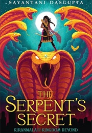 Kiranmala Book 1: The Serpent's Secret (Sayantani Dasgupta)