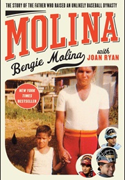 Molina: The Story of the Father Who Raised an Unlikely Baseball Dynasty (Bengie Molina)