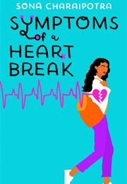 Symptoms of a Heartbreak (Sona Charaipotra)