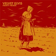 Velvet Elvis - Heavy Heads