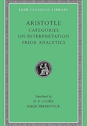 Categories & on Interpretation & Prior Analytics (Aristotle)