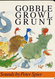 Gobble Growl Grunt (Peter Spier)