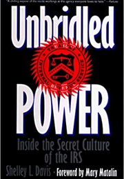 Unbridled Power: Inside the Secret Culture of the IRS (Shelley L. Davis)