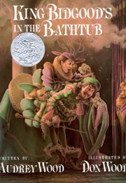 King Bidgood's in the Bathtub (Audrey Wood)