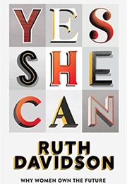 Yes She Can: Why Women Own the Future (Ruth Davidson)