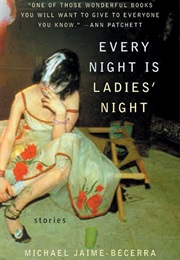 Every Night Is Ladies&#39; Night (Michael Jaime-Becerra)