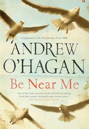 Be Near Me (Andrew O&#39;Hagan)